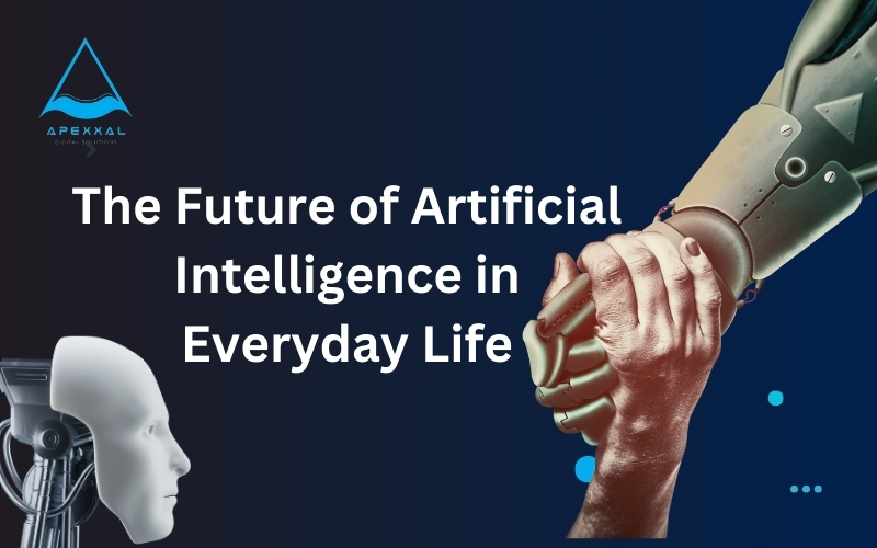 Future of Artificial Intelligence in Everyday Life